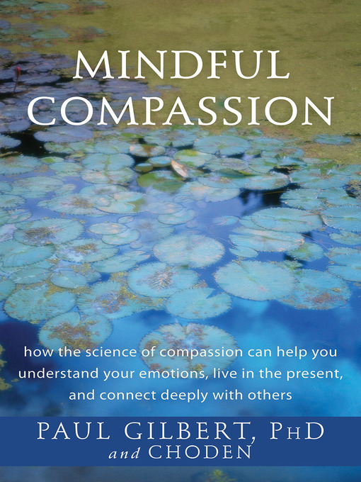 Title details for Mindful Compassion by Paul Gilbert - Wait list